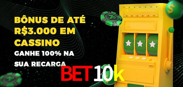 bet10k melhor bônus de depósito